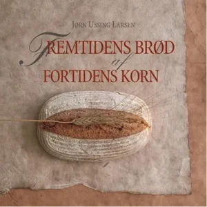 Fremtidens Brød af Fortidens Korn – bog | Aurion
